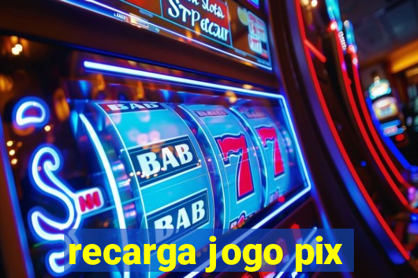 recarga jogo pix